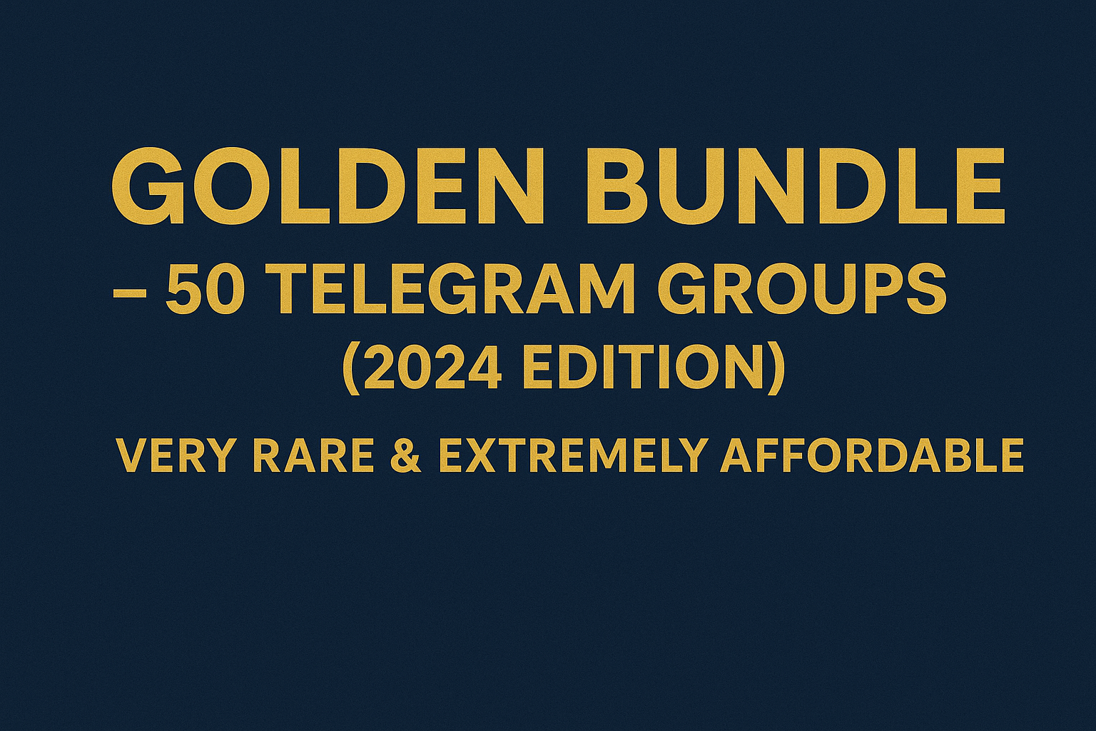 Golden Bundle–50 Telegram Groups (All 2024)